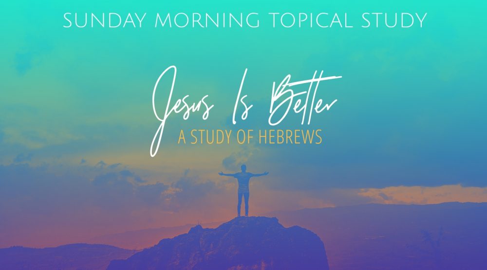 Jesus Is Better (Hebrews)
